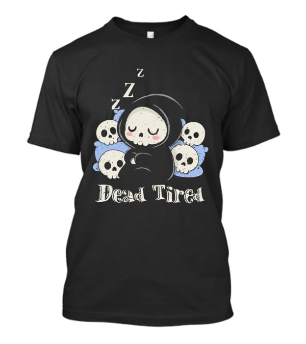 Grim Reaper Sleeping Among Skulls Dead Tired With ZZZ T-Shirt