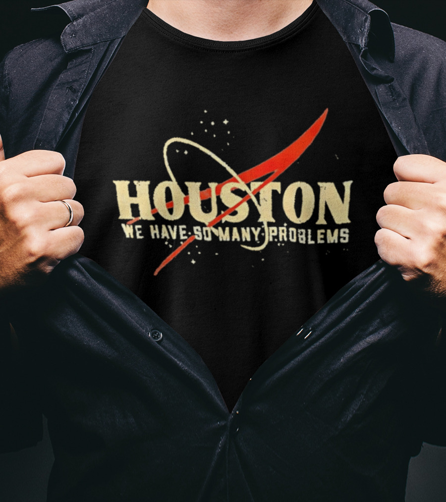 Houston We Have So Many Problems NASA Logo Parody Space T-Shirt