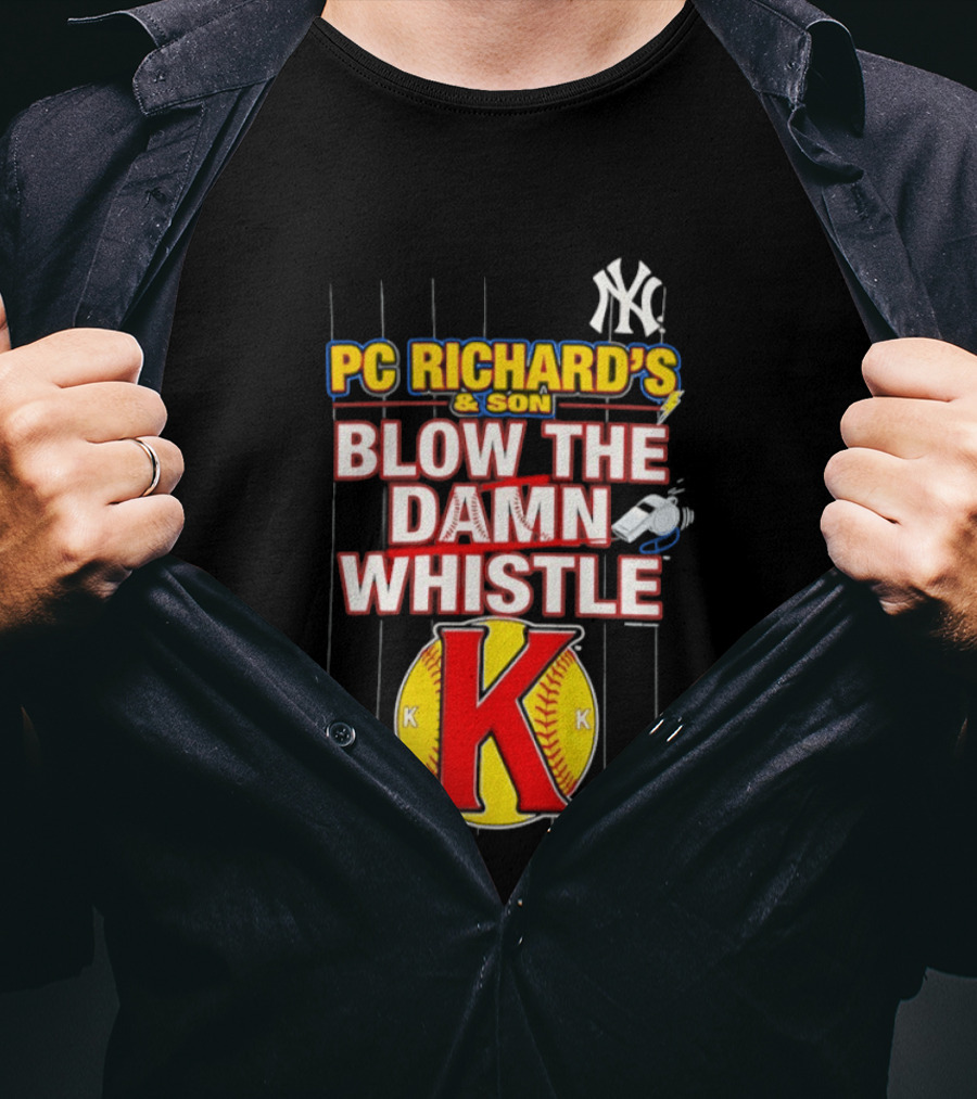 New York Yankees PC Richard's And Son Blow The Damn Whistle K Baseball T-Shirt
