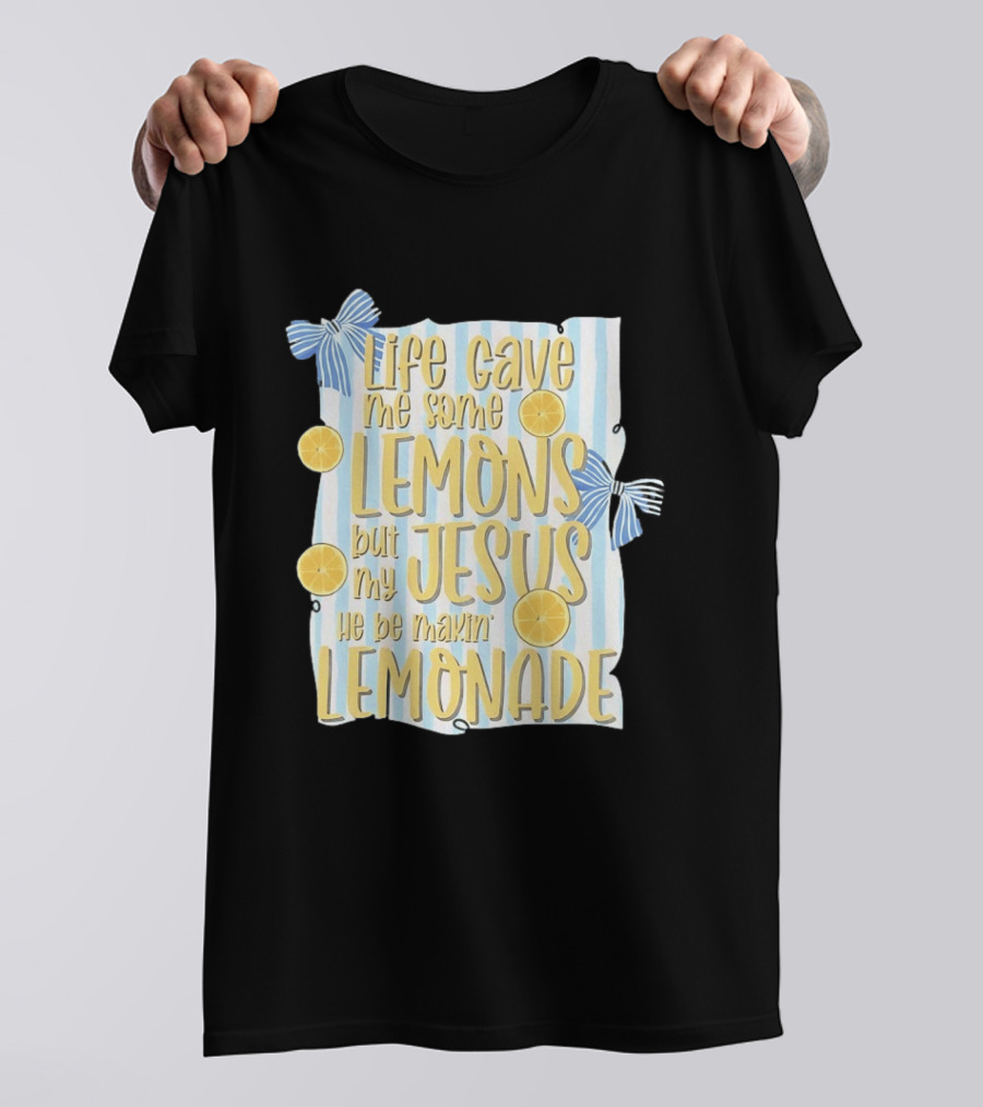 Life Gave Me Some Lemons But My Jesus He Be Makin' Lemonade Striped Bow Lemon Decor T-Shirt