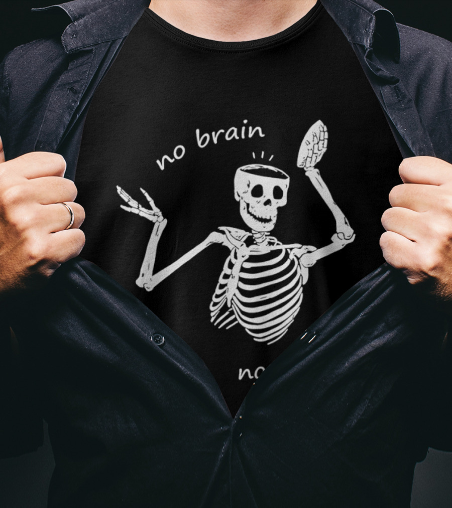 No Brain No Pain Skeletons Feel No Pain Meme T-Shirt