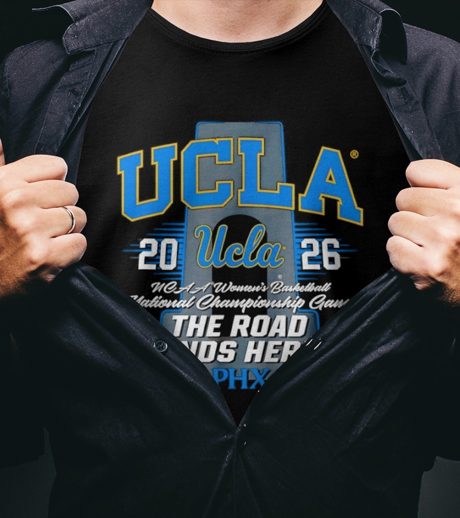 UCLA Bruins 2026 NCAA Women's Basketball National Championship Phoenix The Road Ends Here T-Shirt