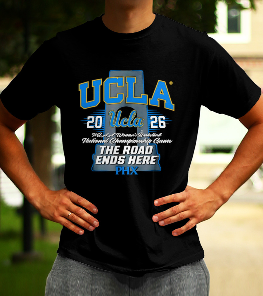 UCLA Bruins 2026 NCAA Women's Basketball National Championship Phoenix The Road Ends Here T-Shirt
