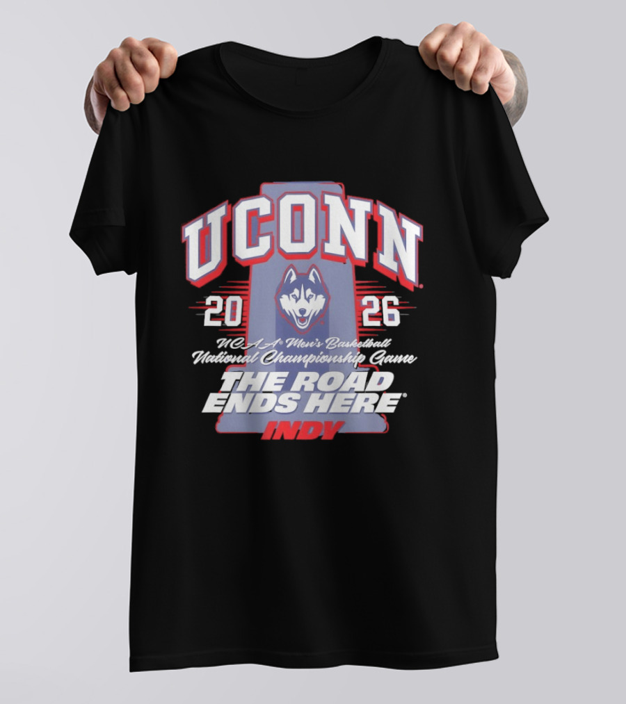 UConn Huskies NCAA Men's Basketball 2026 National Championship The Road Ends Here Indy T-Shirt