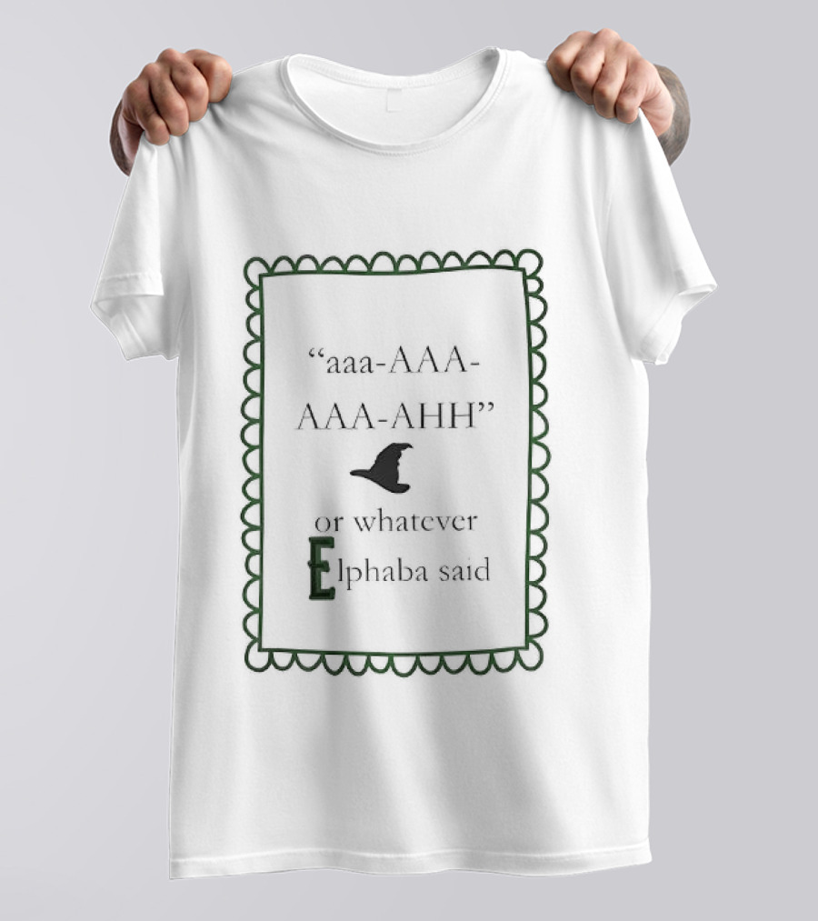 Aaa AAA AAA AHH Witch Hat Elphaba Reference T-Shirt