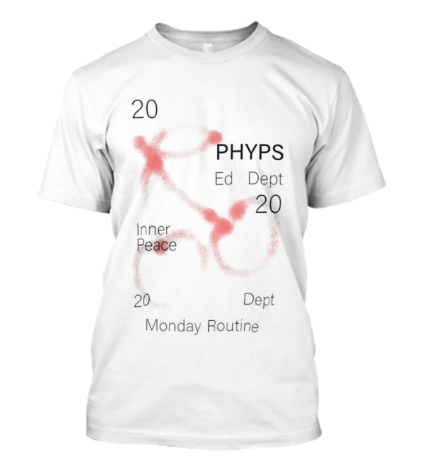 20 Cherry PHYPs Ed Dept Inner Peace Dept 20 Monday Routine T-Shirt