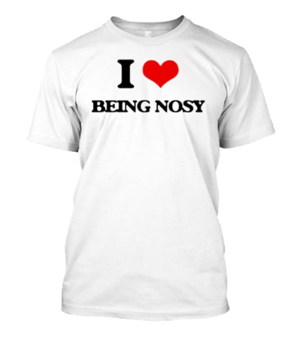 I Heart Being Nosy T-Shirt