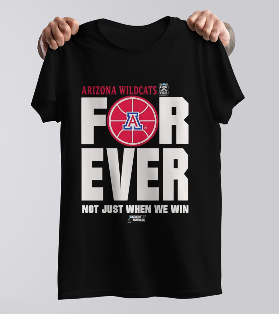 Arizona Wildcats Basketball Forever Not Just When We Win T-Shirt