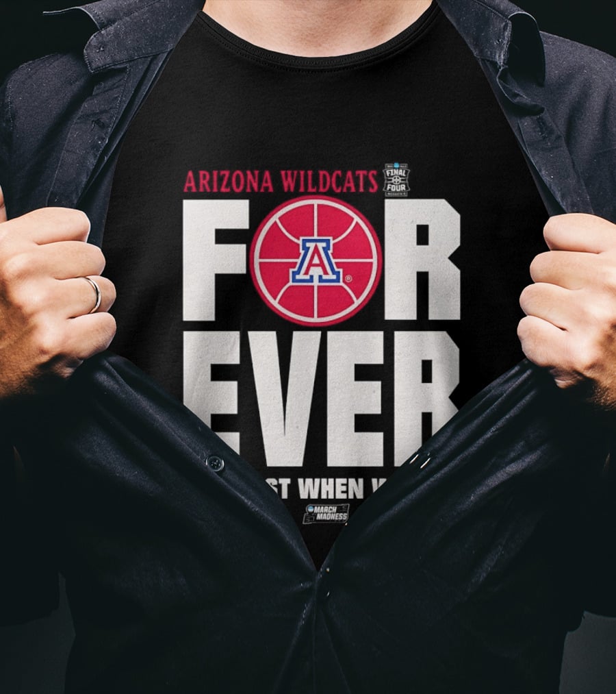 Arizona Wildcats Basketball Forever Not Just When We Win T-Shirt