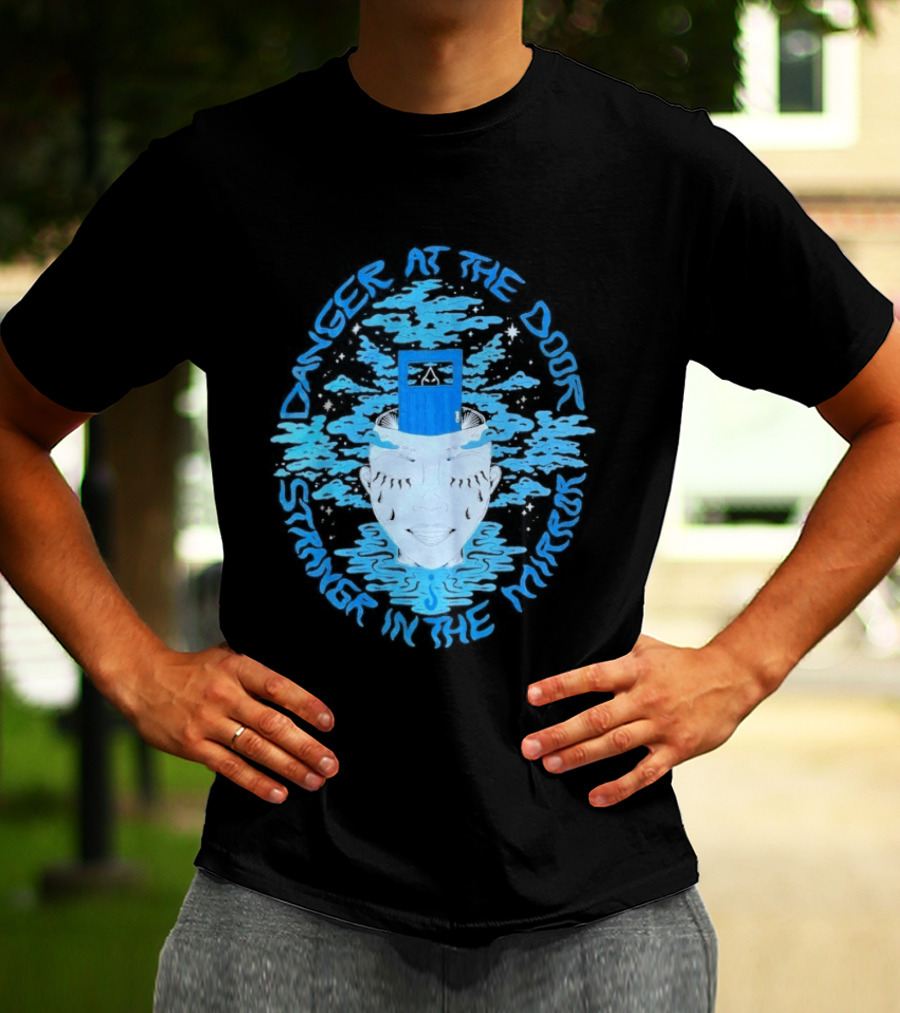 Danger At The Door Stranger In The Mirror Blue Face And Hat T-Shirt
