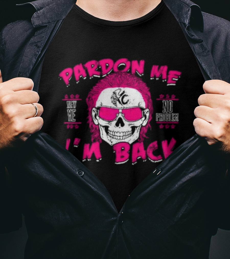 Pardon Me I'm Back KC No Problem T-Shirt