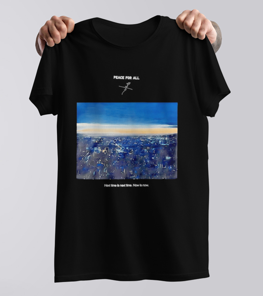 Peace For All Next Time Is Next Time Now Is Now Cityscape At Dusk T-Shirt