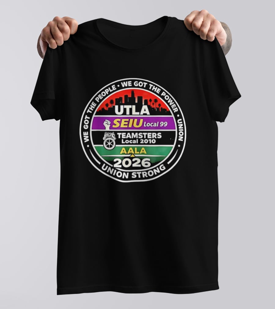 Workers Rights Matter Union Strong UTLA SEIU Local 99 Teamsters Local 2010 AALA 2026 T-Shirt