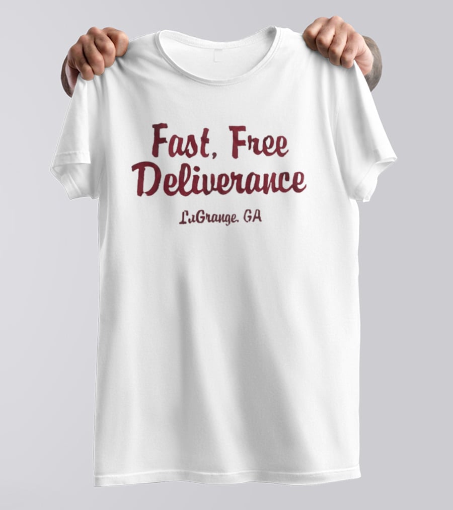 Fast Free Deliverance LaGrange GA T-Shirt