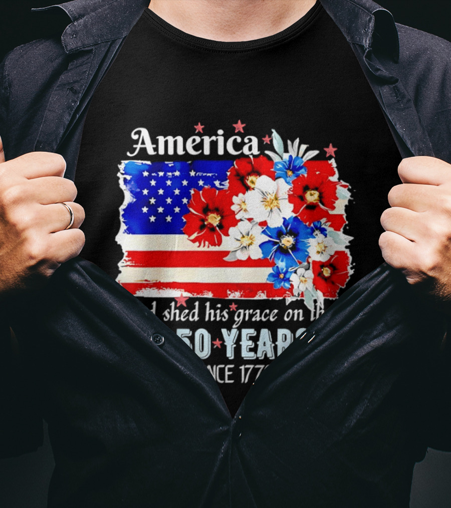 America God Shed His Grace On Thee 250 Years Since 1776 Daisy Floral Flag T-Shirt