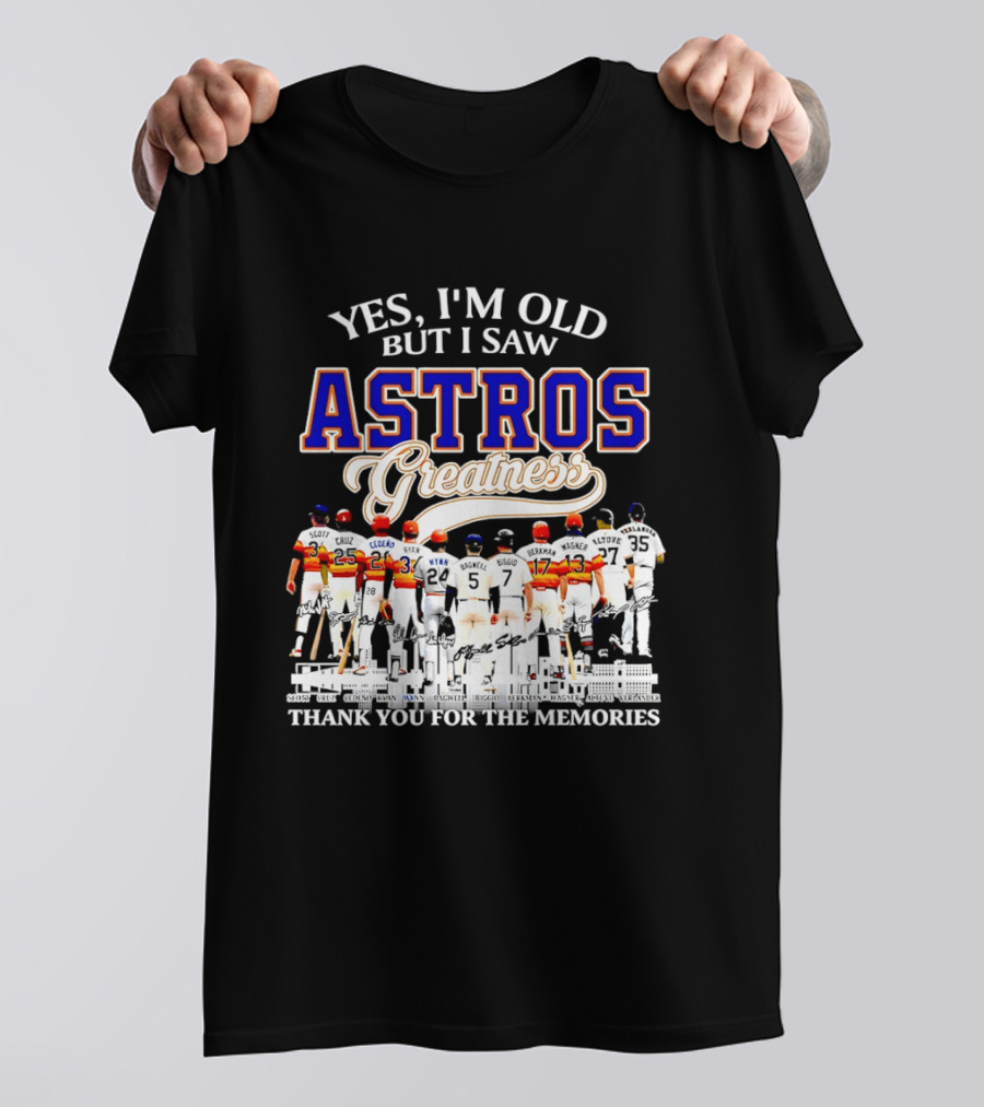 Yes I'm Old But I Saw Astros Greatness Thank You For The Memories T-Shirt