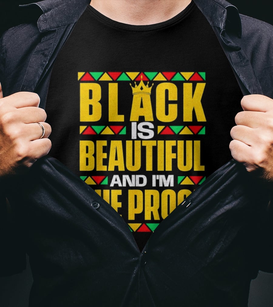 Black Is Beautiful And I'm The Proof African Inspired Crown T-Shirt