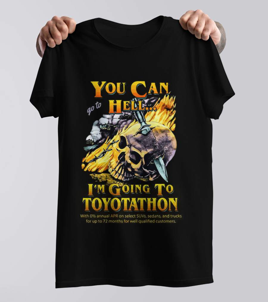 You Can Go To Hell I'm Going To Toyotathon Skull Flames And Chains T-Shirt
