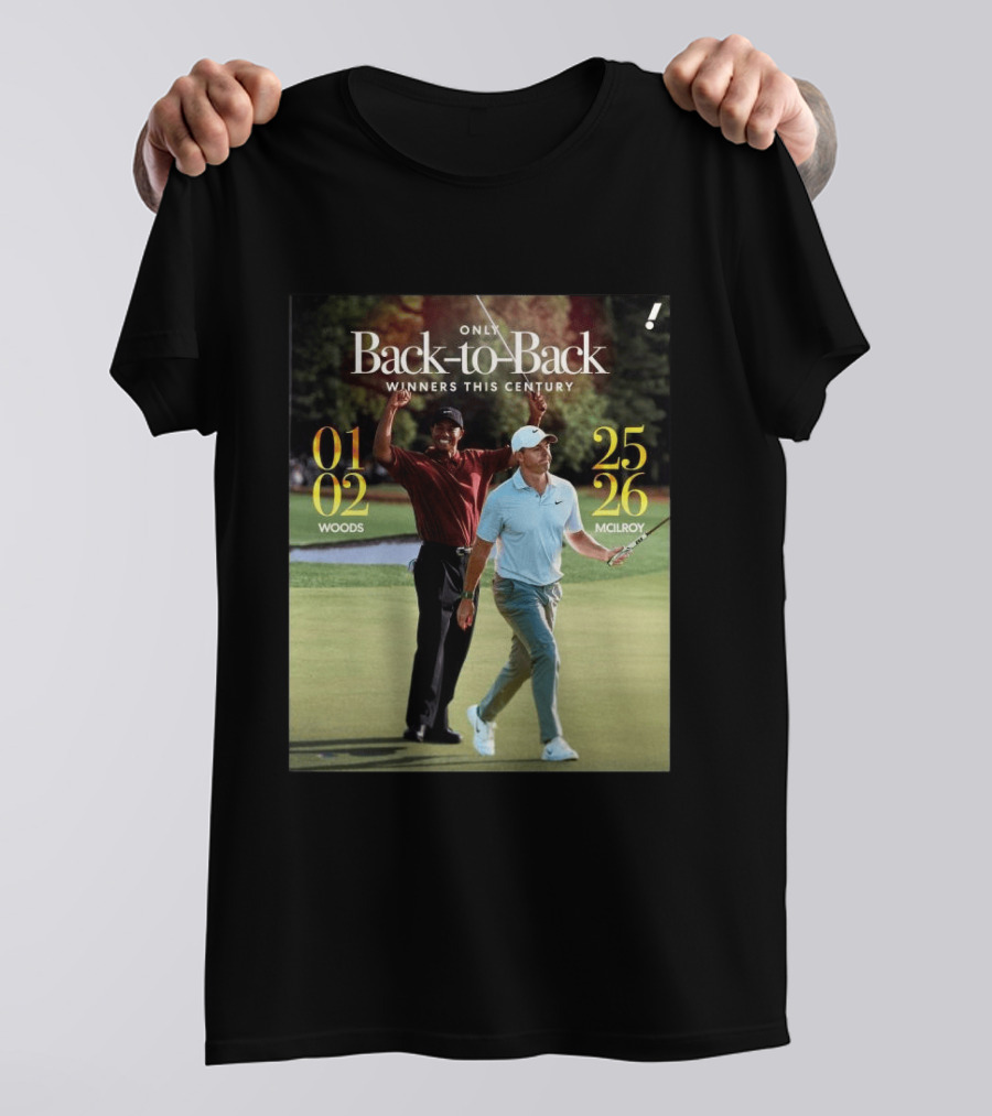 Rory McIlroy Tiger Woods Only Back To Back Winners This Century 01 02 25 26 T-Shirt