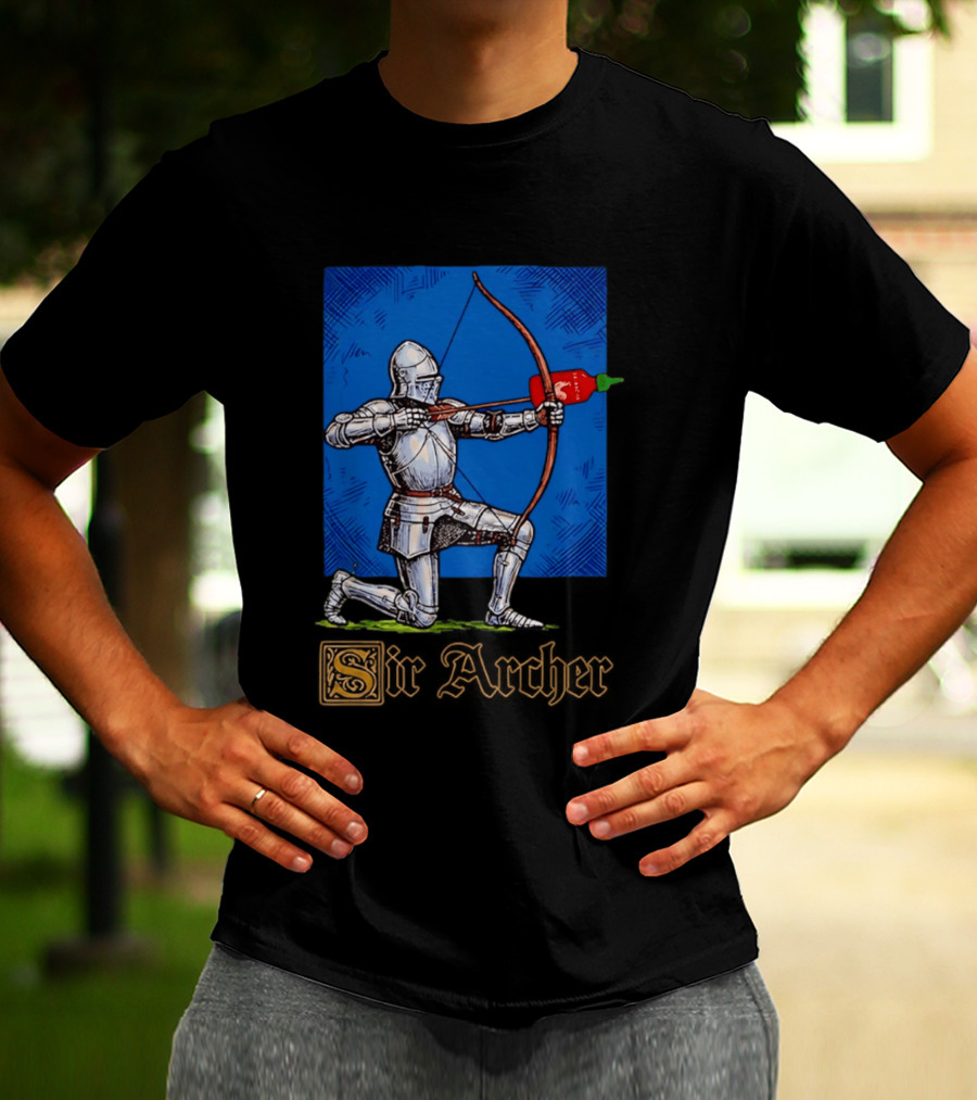 Sir Archer Knight Bow Hot Sauce Sriracha T-Shirt