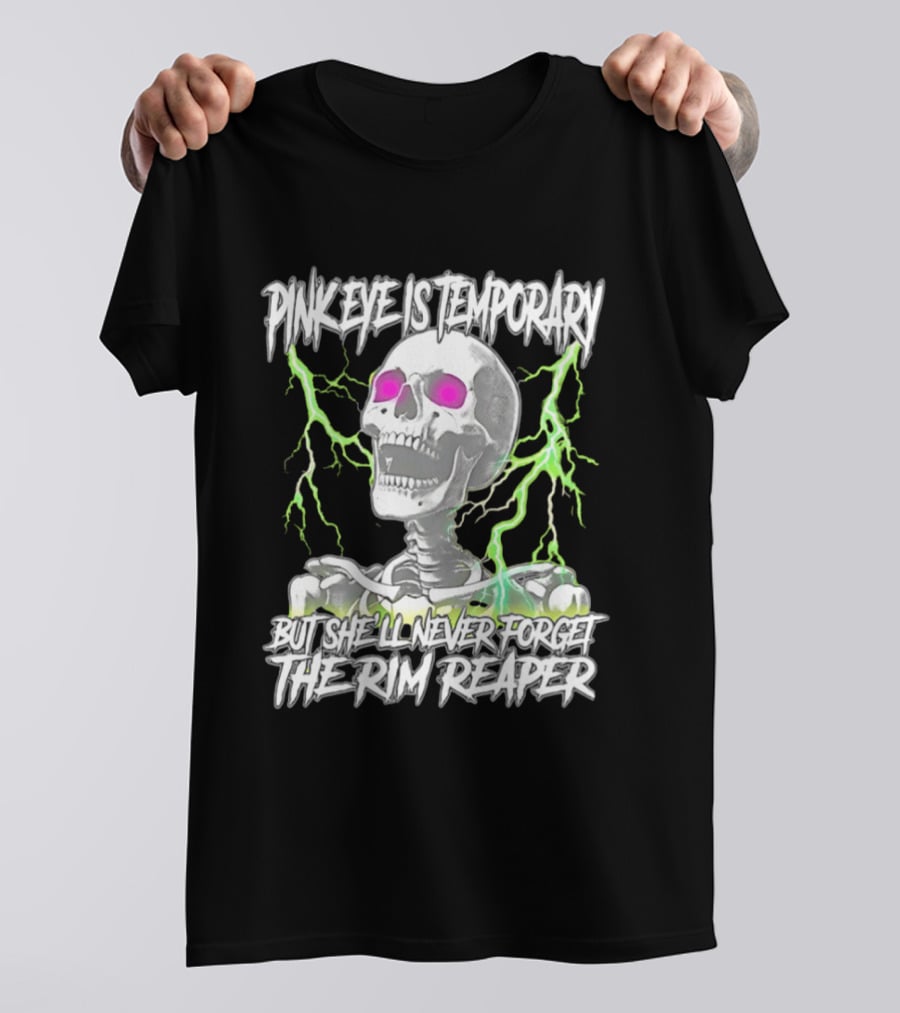 Pinkeye Is Temporary Green Lightning Skeleton She'll Never Forget The Rim Reaper T-Shirt