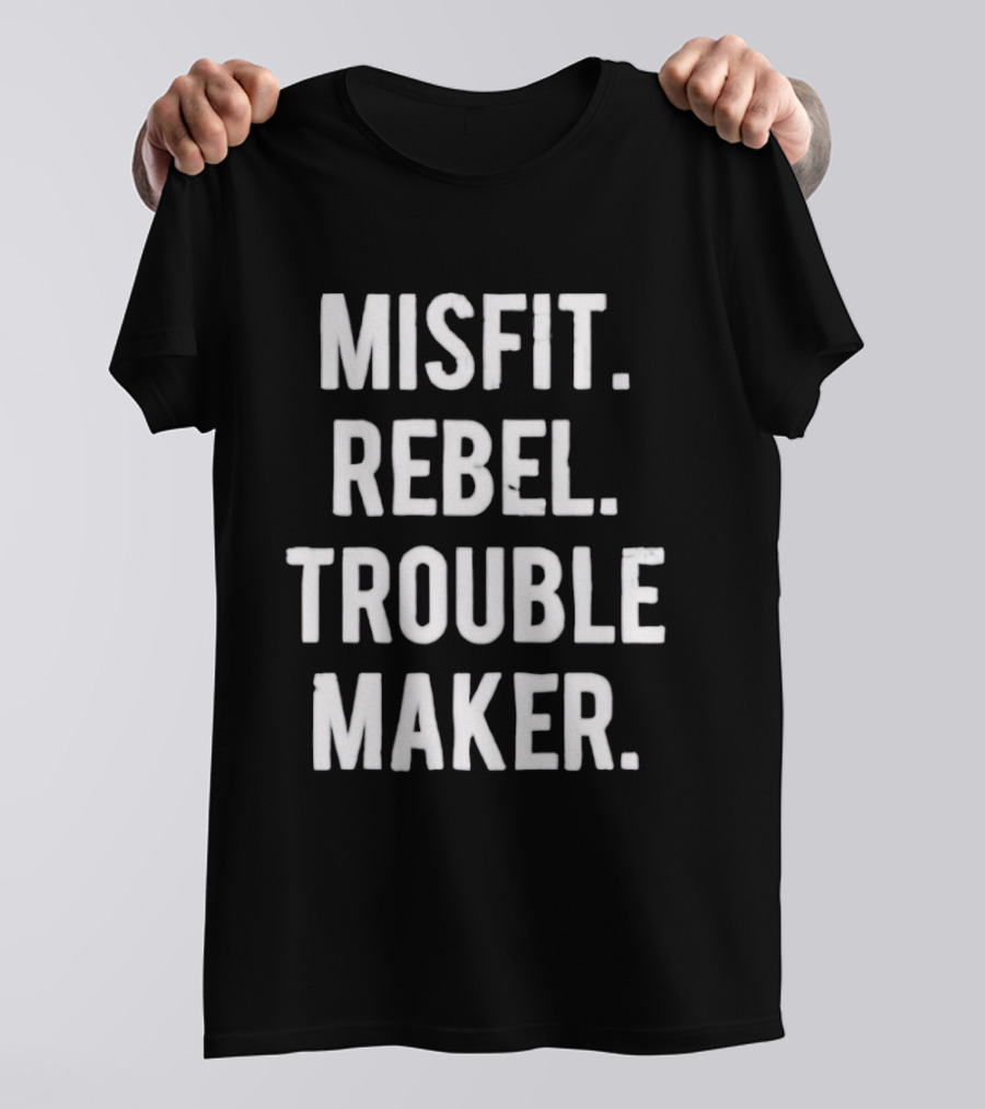 Misfit Rebel Trouble Maker T-Shirt