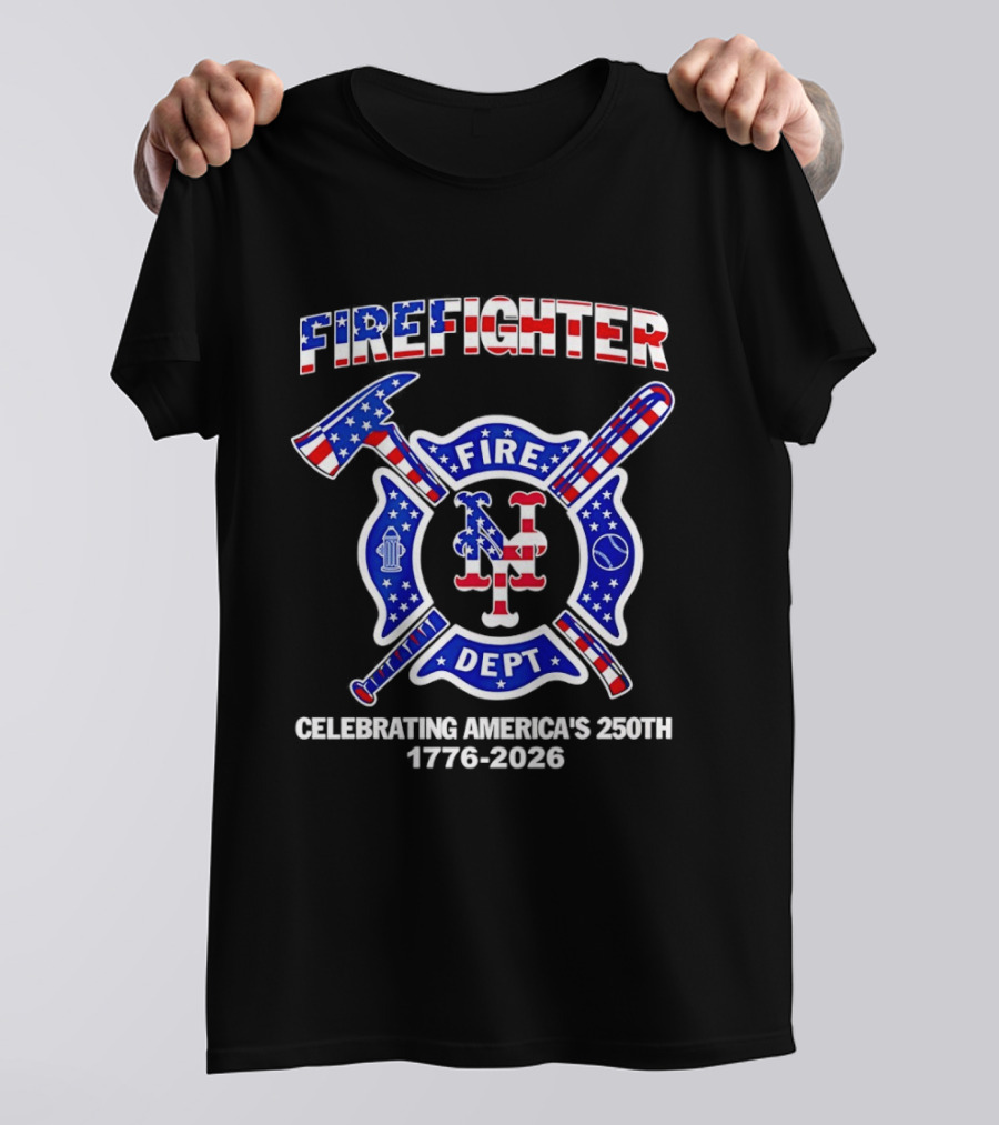 New York Mets Firefighter Fire Dept Celebrating America's 250th 1776 2026 T-Shirt