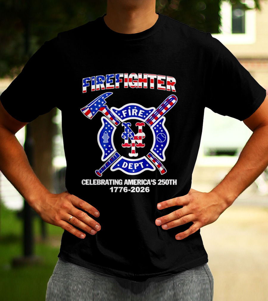 New York Mets Firefighter Fire Dept Celebrating America's 250th 1776 2026 T-Shirt
