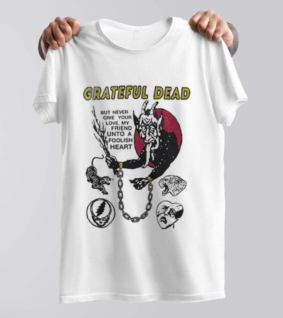 Grateful Dead Never Give Your Love My Friend Unto A Foolish Heart Devil And Hearts T-Shirt