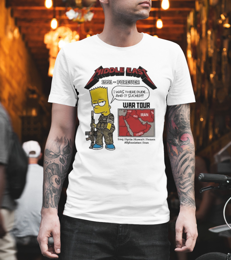 Middle East 1991 Forever I Was There Dude And It Sucked War Tour Bart Simpson Map Iraq Kuwait Yemen Saudi Arabia Oman UAE France T-Shirt