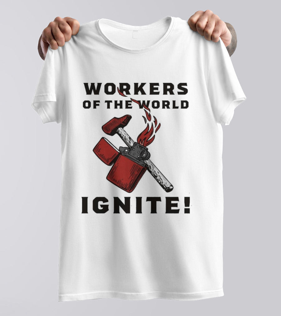 Workers Of The World Ignite Hammer Lighter Flame T-Shirt