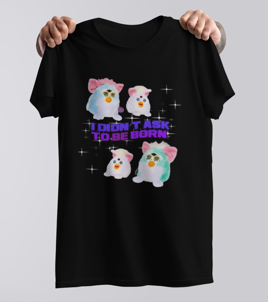 Furby Baby I Didn't Ask To Be Born Vintage Toy Aesthetic T-Shirt
