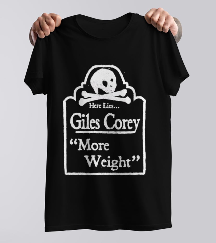 Here Lies Giles Corey More Weight Tombstone Skull And Crossbones T-Shirt