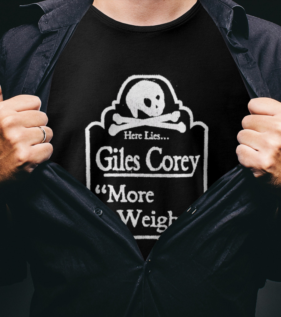 Here Lies Giles Corey More Weight Tombstone Skull And Crossbones T-Shirt