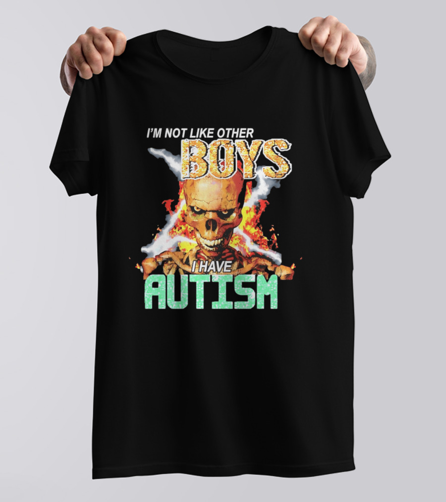 I'm Not Like Other Boys I Have Autism Skull Flaming T-Shirt