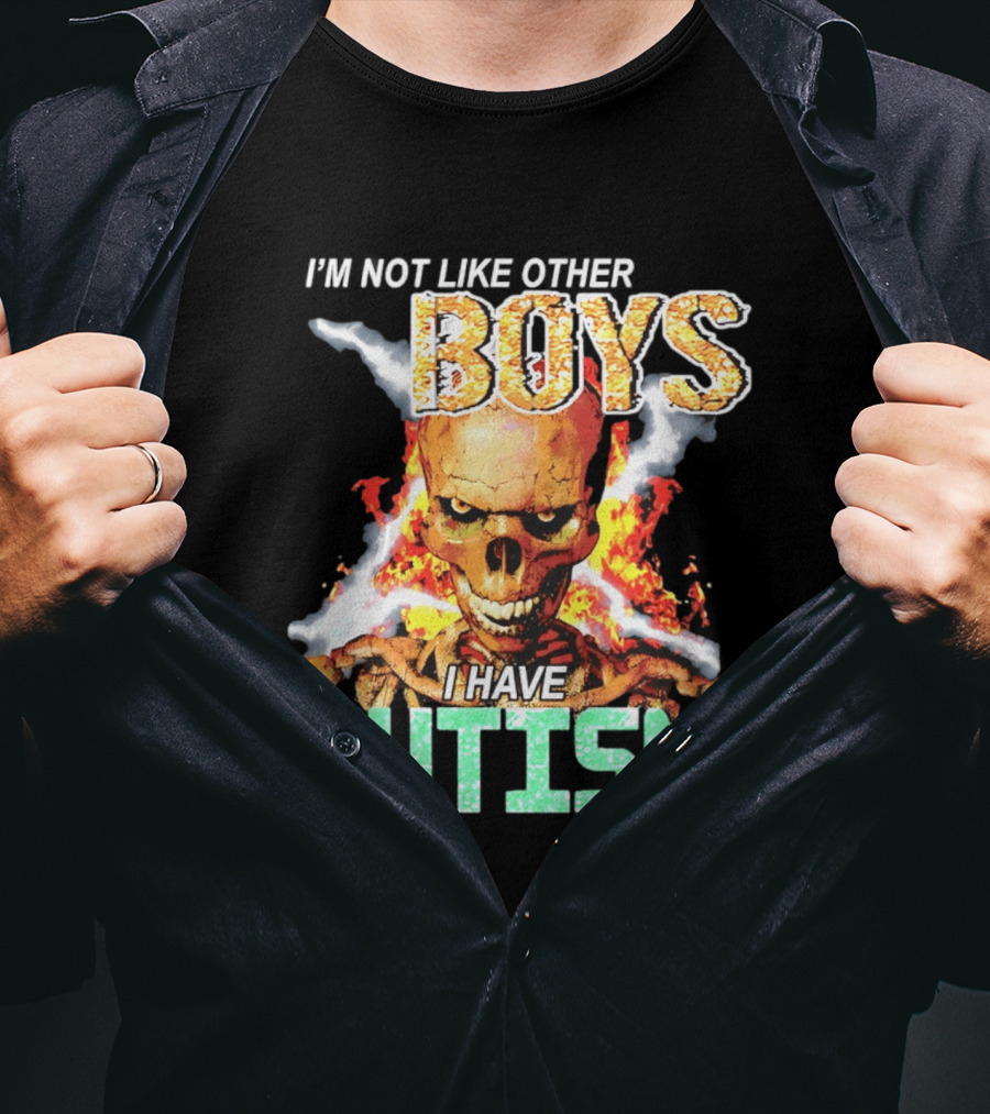 I'm Not Like Other Boys I Have Autism Skull Flaming T-Shirt