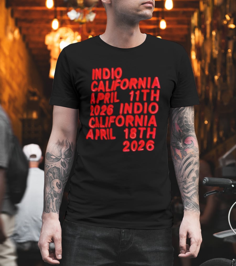 Indio California April 11th 2026 April 18th 2026 T-Shirt