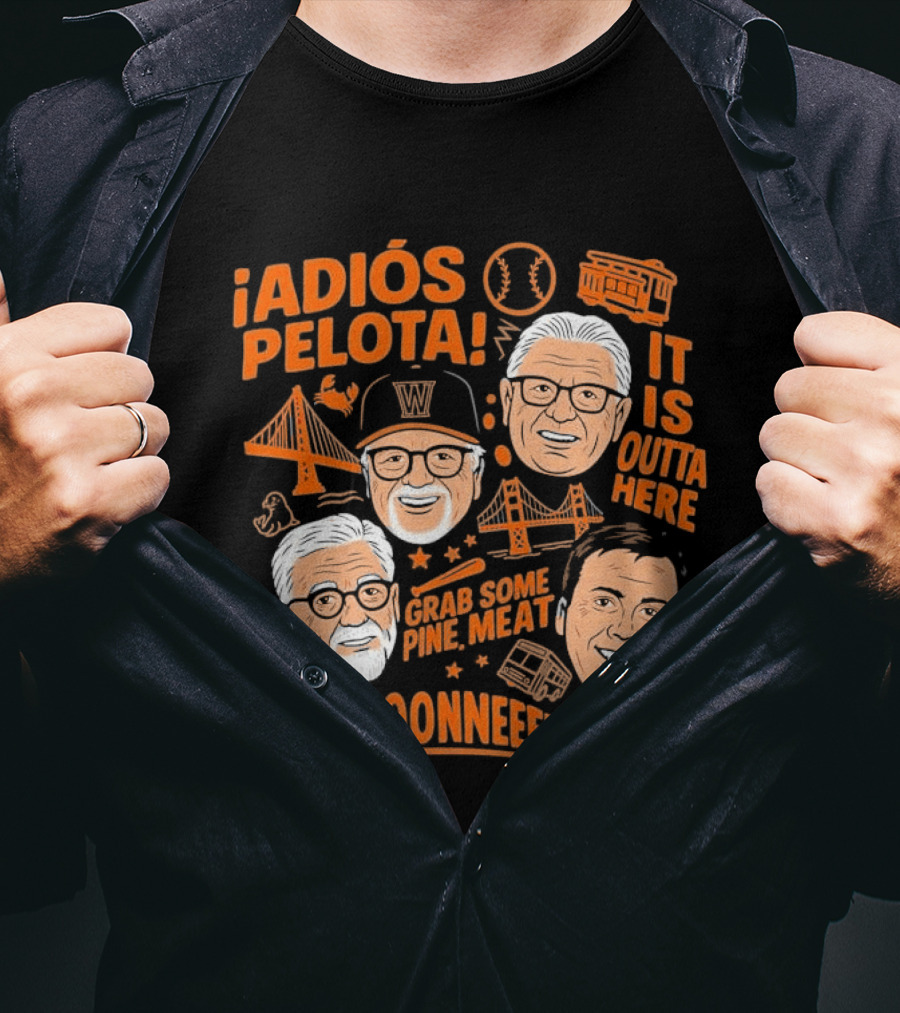 Adiós Pelota It Is Outta Here Grab Some Pine Meat It's Goonneee Giants T-Shirt