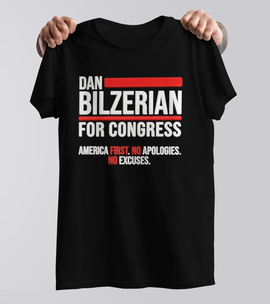 Dan Bilzerian For Congress America First No Apologies No Excuses T-Shirt
