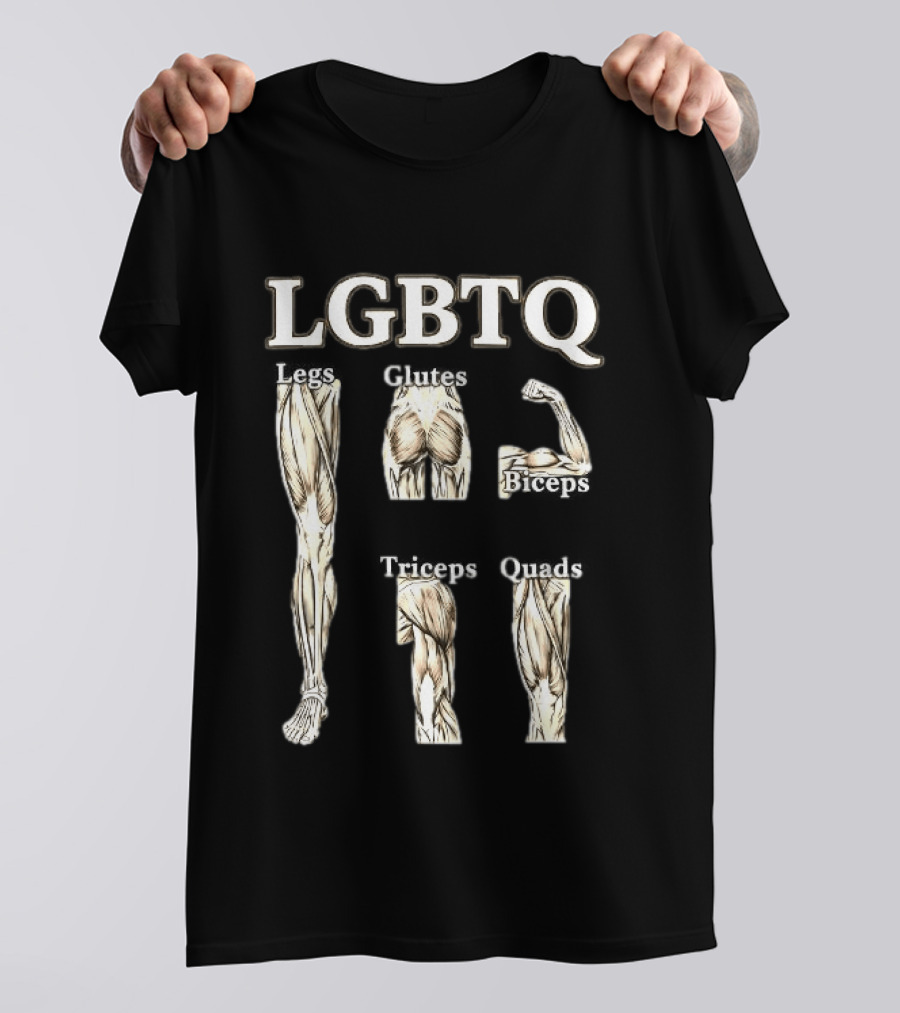 LGBTQ Legs Glutes Biceps Triceps Quads Anatomy Humor T-Shirt