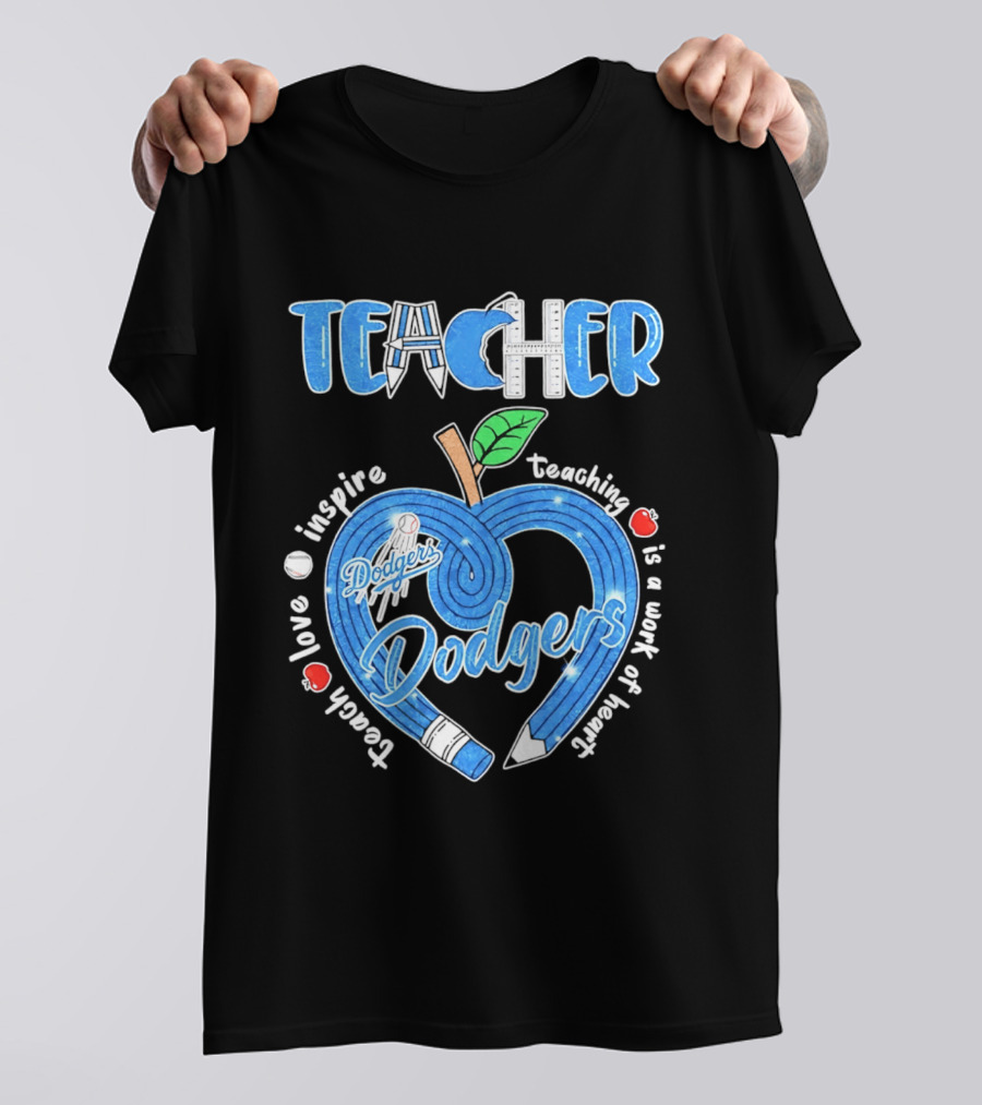 Los Angeles Dodgers Teacher Appreciation Day 2026 Teaching Is A Work Of Heart T-Shirt