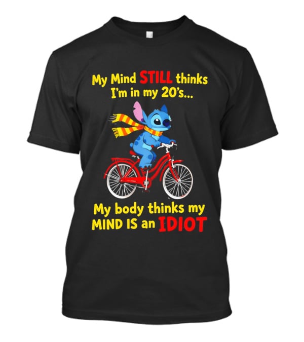 Stitch Riding Bike My Mind Still Thinks I'm In My 20's My Body Thinks My Mind Is An Idiot T-Shirt