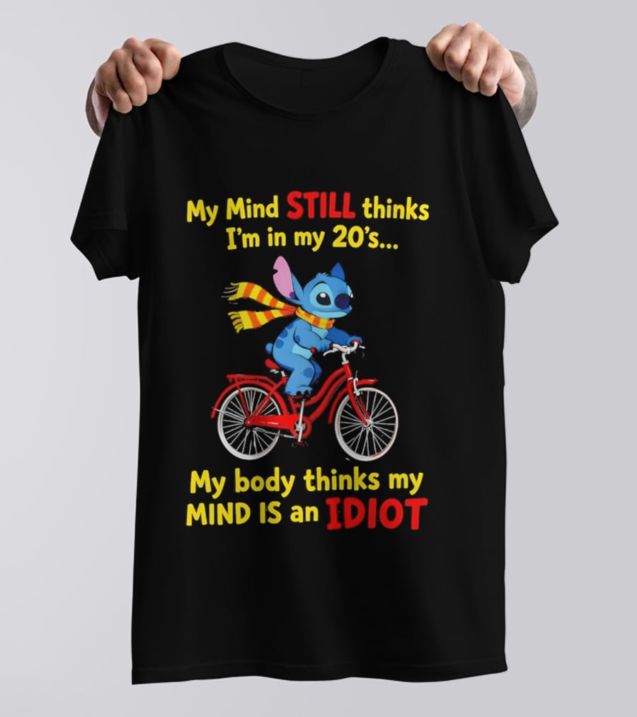 Stitch Riding Bike My Mind Still Thinks I'm In My 20's My Body Thinks My Mind Is An Idiot T-Shirt