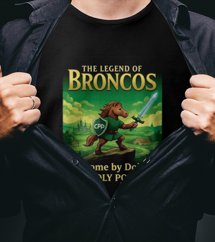The Legend Of Broncos Become By Doing Adventure Cal Poly Pomona T-Shirt