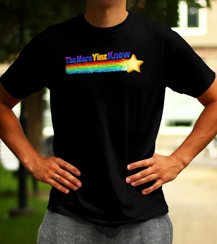 The More Yinz Know Star Rainbow Pittsburgh Phrase T-Shirt