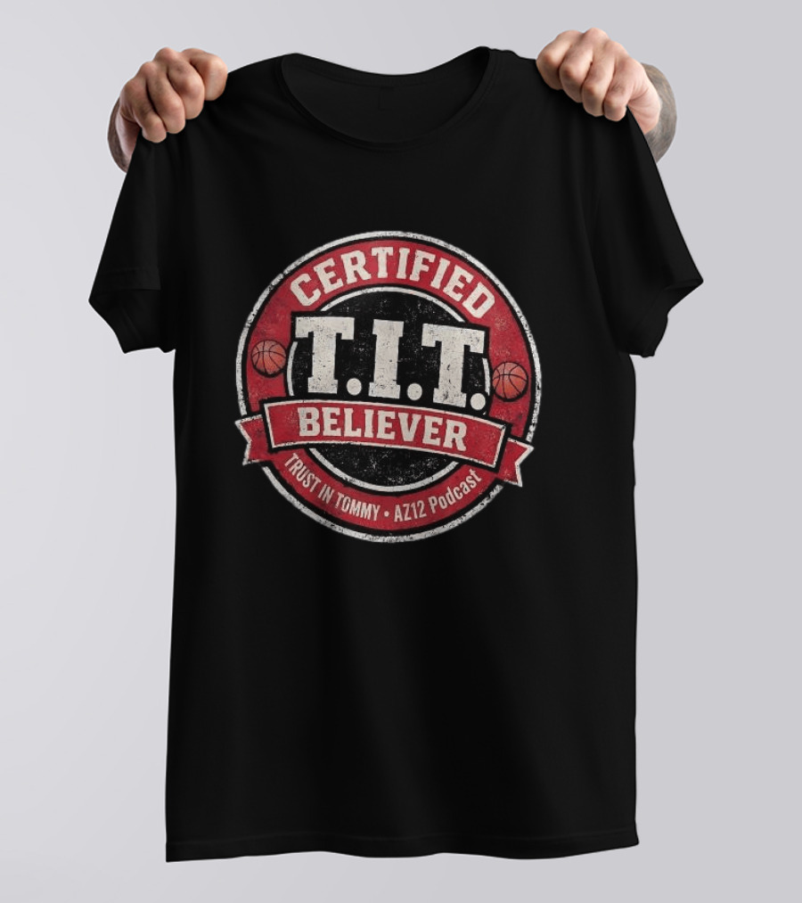 Certified T.I.T. Believer Trust In Tommy AZ12 Podcast T-Shirt