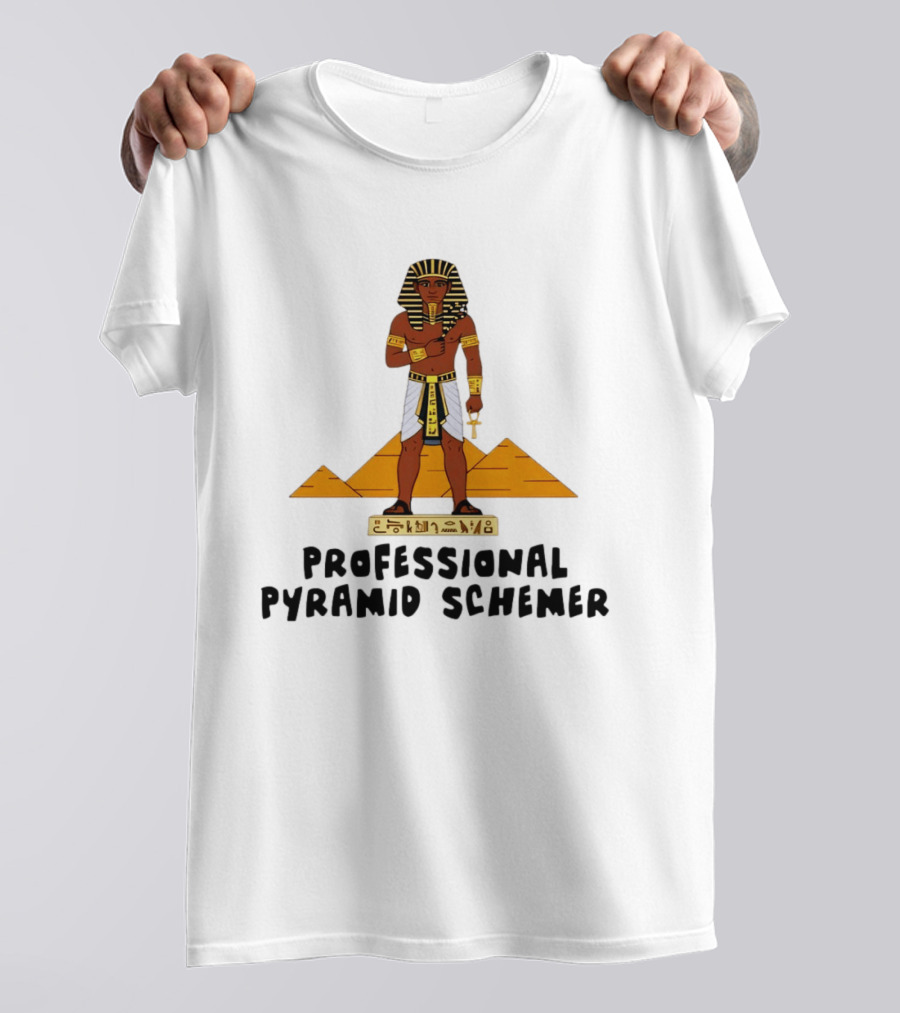 Pharaoh Professional Pyramid Schemer Egypt Hieroglyphs Pyramids T-Shirt