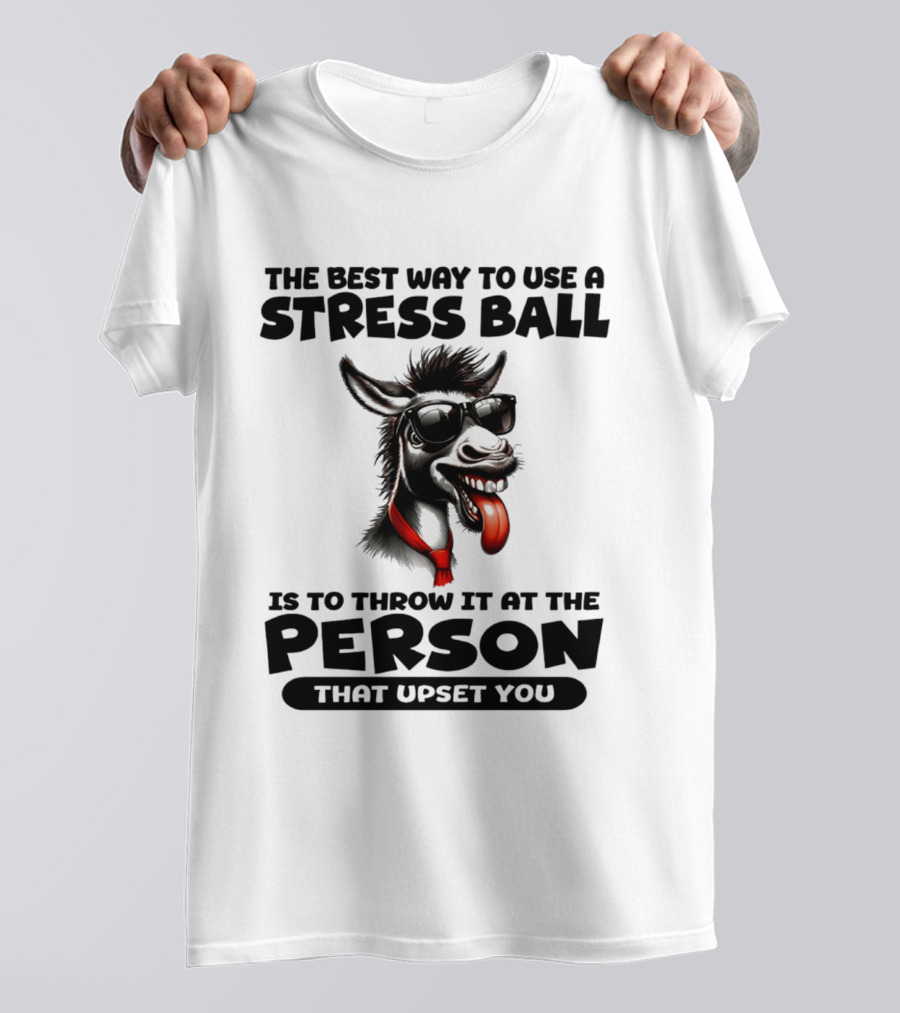 The Best Way To Use A Stress Ball Donkey Throw At Person That Upset You T-Shirt