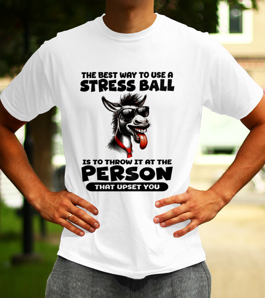 The Best Way To Use A Stress Ball Donkey Throw At Person That Upset You T-Shirt