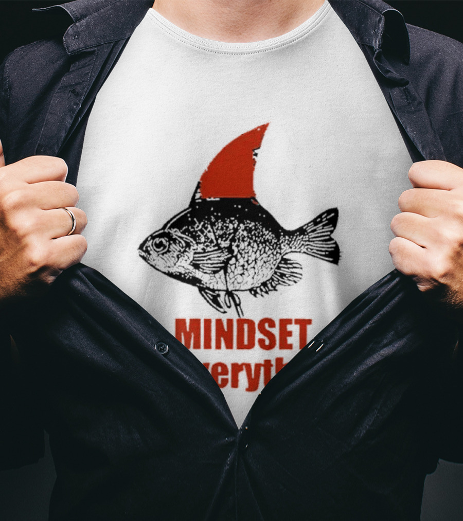 Mindset Is Everything Fish With Shark Fin T-Shirt